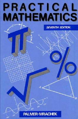 Practical Mathematics - Palmer, Claude Irwin, and Mrachek, Len A, and Mrachek, Leonard A