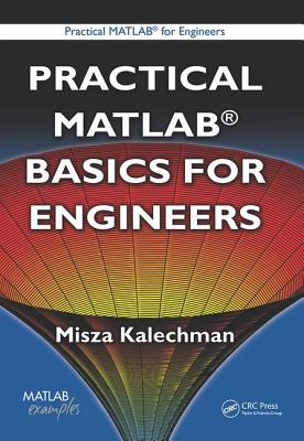 Practical MATLAB Basics for Engineers - Kalechman, Misza