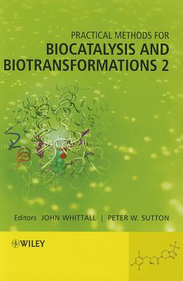 Practical Methods for Biocatalysis and Biotransformations 2 - Whittall, John (Editor), and Sutton, Peter W. (Editor)
