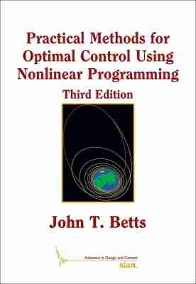 Practical Methods for Optimal Control Using Nonlinear Programming - Betts, John T