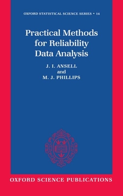 Practical Methods for Reliability Data Analysis - Ansell, J I, and Phillips, M J