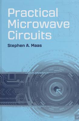 Practical Microwave Circuits - Maas, Stephen
