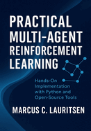 Practical Multi-Agent Reinforcement Learning: Hands-On Implementation with Python and Open-Source Tools