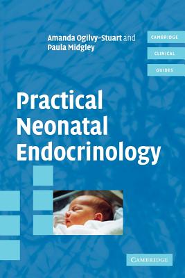 Practical Neonatal Endocrinology - Ogilvy-Stuart, Amanda, and Midgley, Paula