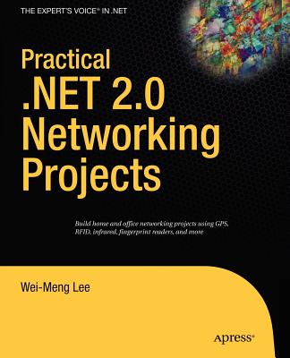 Practical .Net 2.0 Networking Projects - Lee, Wei-Meng