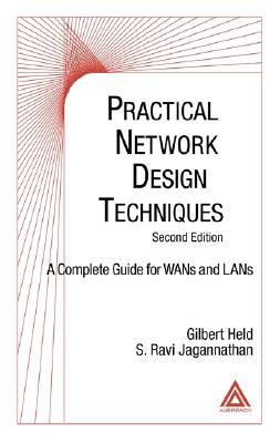 Practical Network Design Techniques: A Complete Guide for WANs and LANs - Held, Gilbert, and Jagannathan, S Ravi