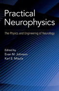 Practical Neurophysics: The Physics and Engineering of Neurology
