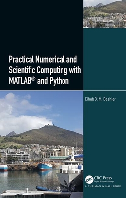 Practical Numerical and Scientific Computing with MATLAB� and Python - Bashier, Eihab B. M.