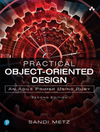 Practical Object-Oriented Design: An Agile Primer Using Ruby