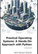 Practical Operating Systems: A Hands-On Approach with Python