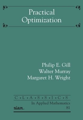 Practical Optimization - Gill, Philip E., and Murray, Walter, and Wright, Margaret H.
