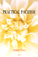 Practical Pacifism - Fiala, Andrew G