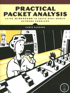 Practical Packet Analysis: Using Wireshark to Solve Real-World Network Problems