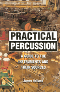 Practical Percussion: A Guide to the Instruments and Their Sources