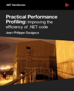 Practical Performance Profiling: Improving the Efficiency of .Net Code