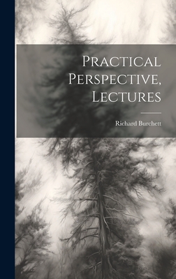 Practical Perspective, Lectures - Burchett, Richard