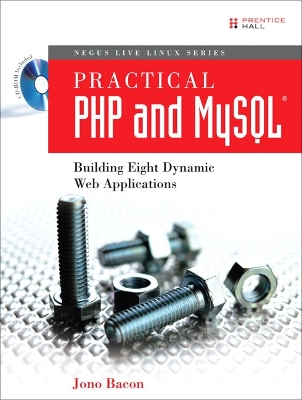 Practical PHP and MySQL: Building Eight Dynamic Web Applications - Bacon, Jono
