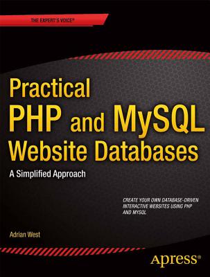 Practical PHP and MySQL Website Databases: A Simplified Approach - West, Adrian W