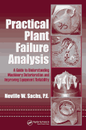 Practical Plant Failure Analysis: A Guide to Understanding Machinery Deterioration and Improving Equipment Reliability
