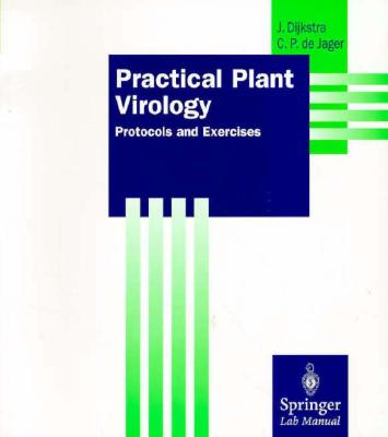 Practical Plant Virology: Protocols and Exercises - Dijkstra, Jeanne, and De Jager, C P, and Dijkstra, J