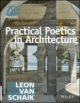Practical Poetics in Architecture - van Schaik, Leon