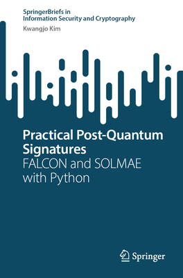 Practical Post-Quantum Signatures: FALCON and SOLMAE with Python - Kim, Kwangjo