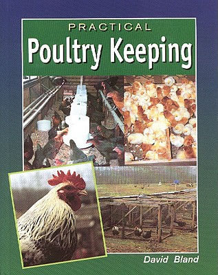 Practical Poultry Keeping - Bland, David