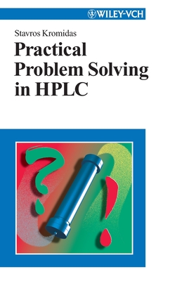 Practical Problem Solving in HPLC - Kromidas, Stavros