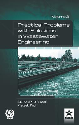 Practical Problem with Solution in Waste Water Engineering Vol. 3 - D R Saini, and S N Kaul, and Prateek Kaul