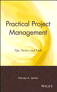 Practical Project Management: Tips, Tactics and Tools