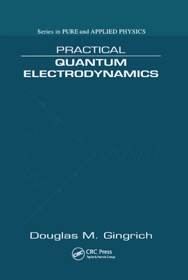 Practical Quantum Electrodynamics - Gingrich, Douglas M.