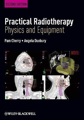 Practical Radiotherapy 2e - Cherry, Pam (Editor), and Duxbury, Angela M (Editor)