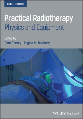 Practical Radiotherapy - Cherry, Pam (Editor), and Duxbury, Angela M (Editor)