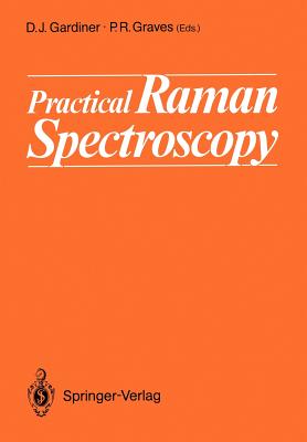 Practical Raman Spectroscopy - Gardiner, Derek J (Contributions by), and Bowley, Heather J (Contributions by), and Graves, Pierre R (Contributions by)