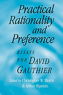 Practical Rationality and Preference: Essays for David Gauthier - Morris, Christopher W (Editor), and Ripstein, Arthur (Editor)