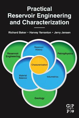 Practical Reservoir Engineering and Characterization - Baker, Richard O., and Yarranton, Harvey W., and Jensen, Jerry