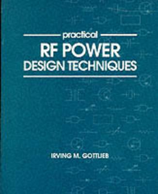 Practical RF Power Design Techniques - Gottlieb, Irving M