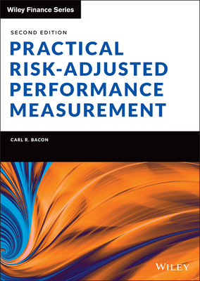 Practical Risk-Adjusted Performance Measurement - Bacon, Carl R
