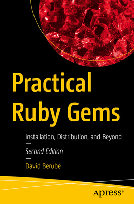 Practical Ruby Gems: Installation, Distribution, and Beyond - Berube, David
