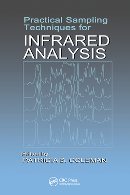 Practical Sampling Techniques for Infrared Analysis - Coleman, Patricia B. (Editor)