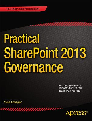 Practical SharePoint 2013 Governance - Goodyear, Steve