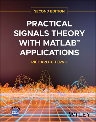 Practical Signals Theory with MATLAB Applications - Tervo, Richard J