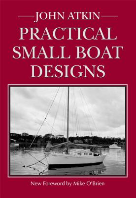 Practical Small Boat Designs - Atkin, John