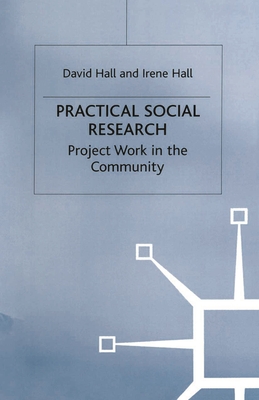 Practical Social Research: Project Work in the Community - Hall, David