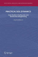 Practical Soil Dynamics: Case Studies in Earthquake and Geotechnical Engineering