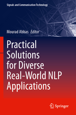 Practical Solutions for Diverse Real-World NLP Applications - Abbas, Mourad (Editor)