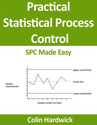Practical Statistical Process Control: SPC Made Easy! - Hardwick, Colin P
