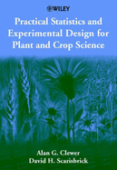 Practical Statistics and Experimental Design for Plant and Crop Science - Clewer, Alan G, and Scarisbrick, David H
