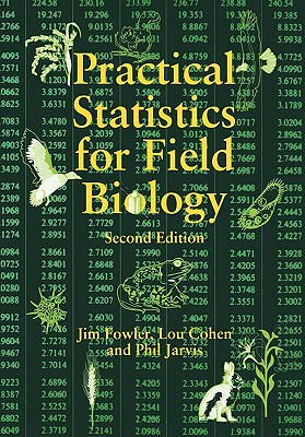 Practical Statistics for Field Biology - Fowler, Jim, and Cohen, Lou, and Jarvis, Philip