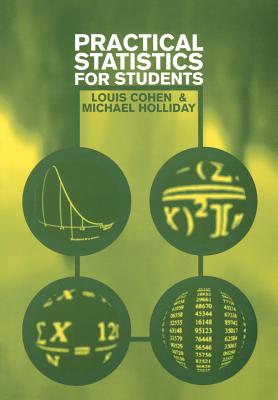 Practical Statistics for Students: An Introductory Text - Cohen, Louis, Professor, and Holliday, K M E